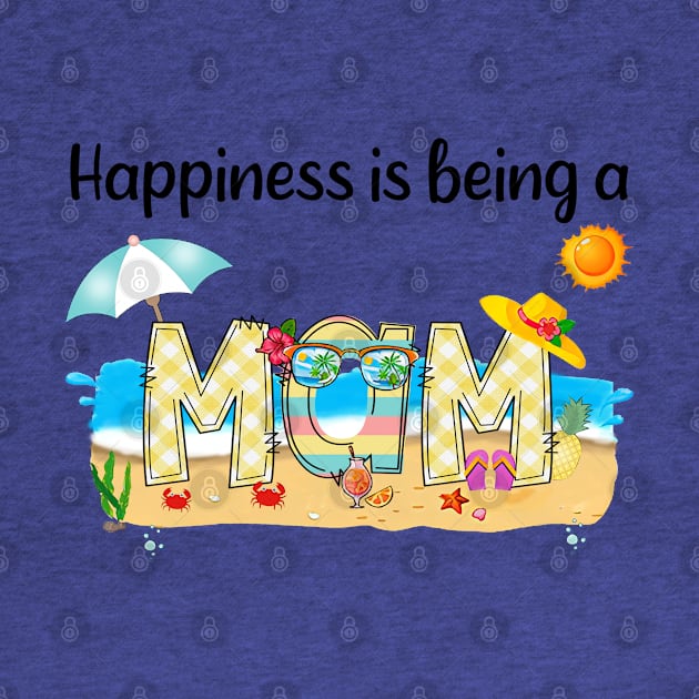 Happiness Is Being A Mam Summer Beach Happy Mother's Day by KIMIKA